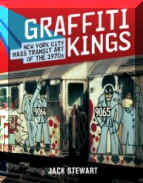 Graffiti Kings: New York City Mass Transit Art of the 1970s by Jack Stewart